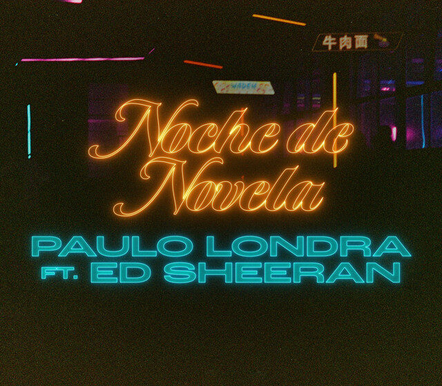  Paulo Londra, Ed Sheeran – Noche de Novela
