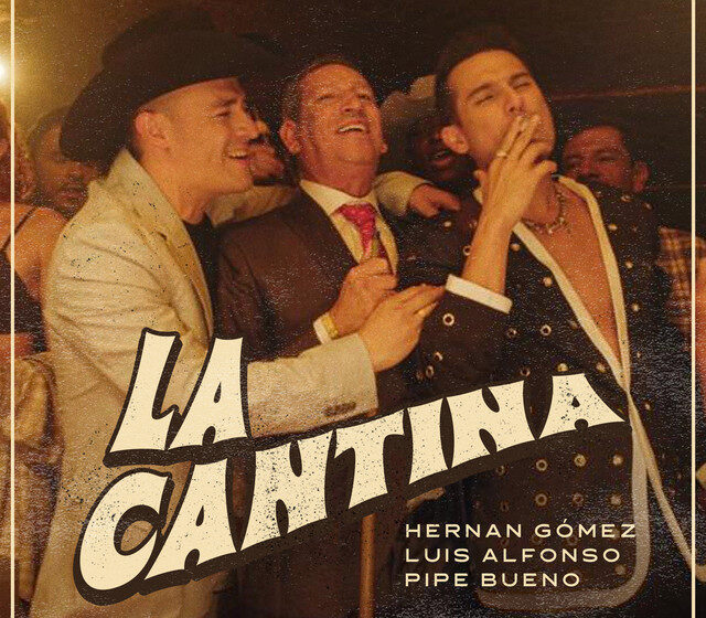  02. Hernan Gómez, Luis Alfonso,Pipe Bueno – La Cantina (Remix)